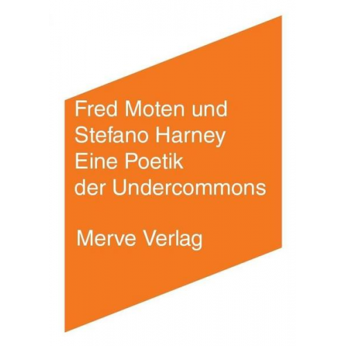 Fred Moten & Stefano Harney - Eine Poetik der Undercommons