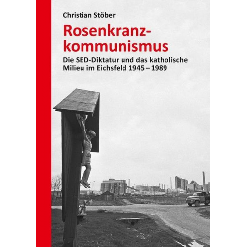 Christian Stöber - Rosenkranzkommunismus