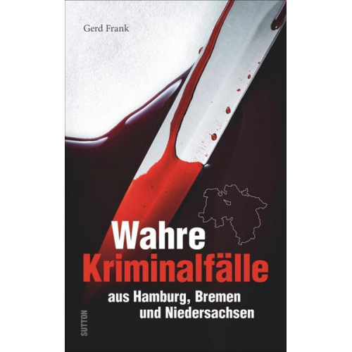 Gerd Frank - Wahre Kriminalfälle aus Hamburg, Bremen und Niedersachsen