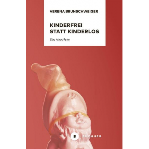 Verena Brunschweiger - Kinderfrei statt kinderlos