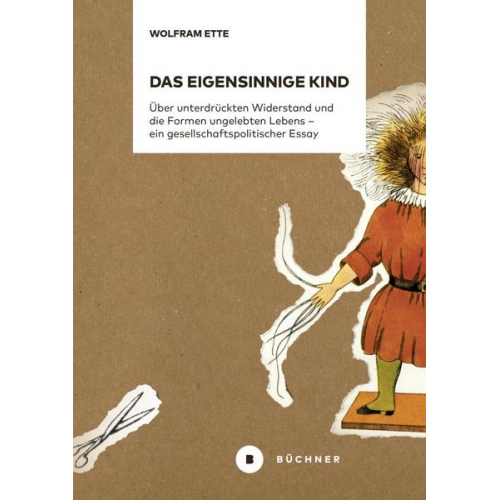 Wolfram Ette - Das eigensinnige Kind