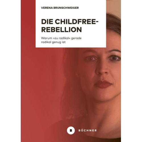 Verena Brunschweiger - Die Childfree-Rebellion