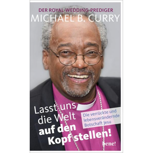 Michael B. Curry - Lasst uns die Welt auf den Kopf stellen!