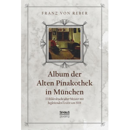 Franz Reber - Album der Alten Pinakothek in München