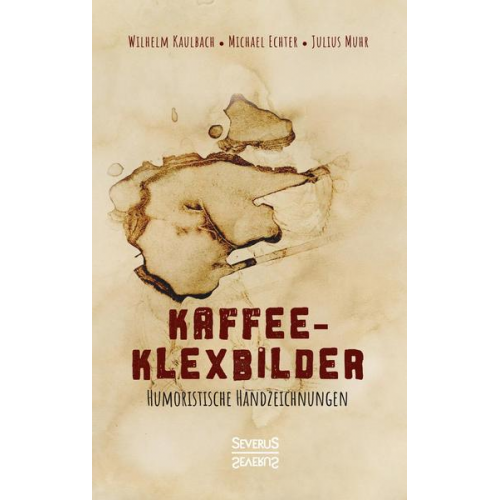Wilhelm Kaulbach - Kaffee- Klexbilder – Humoristische Handzeichnungen