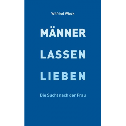 Wilfried Wieck - Männer lassen lieben