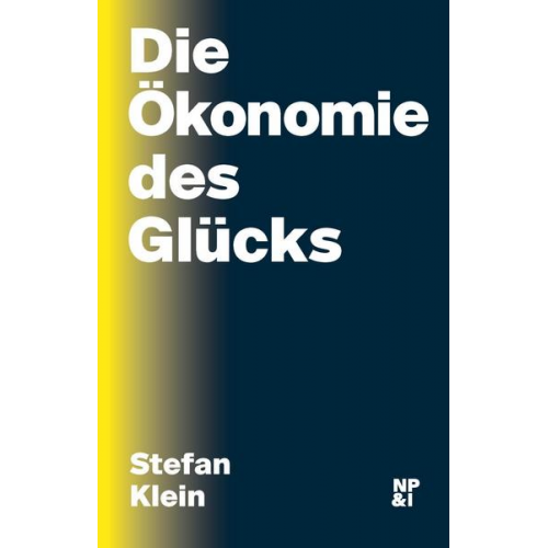 Stefan Klein - Die Ökonomie des Glücks