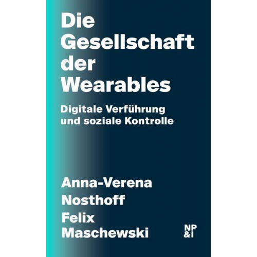 Anna-Verena Nosthoff & Felix Maschewski - Die Gesellschaft der Wearables