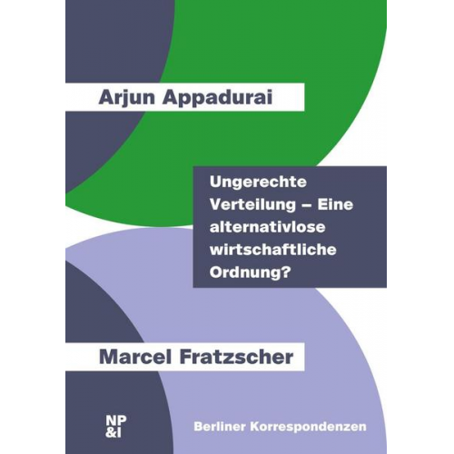 Arjun Appadurai & Marcel Fratzscher - Ungerechte Verteilung – Eine alternativlose wirtschaftliche Ordnung?