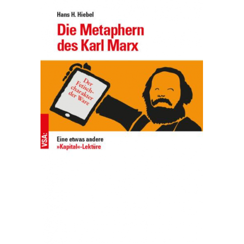 Hans H. Hiebel - Die Metaphern des Karl Marx