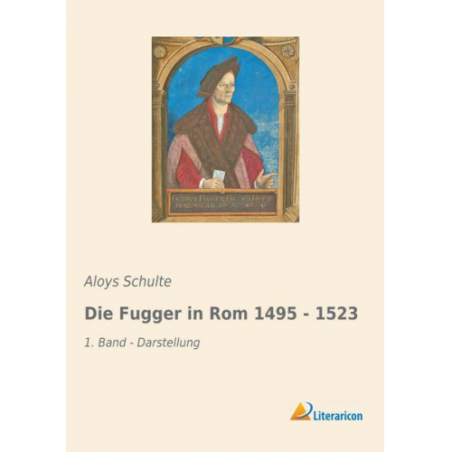 Aloys Schulte - Die Fugger in Rom 1495 - 1523