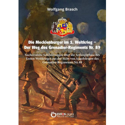 Wolfgang Brasch - Die Mecklenburger im 1. Weltkrieg - Der Weg des Grenadier-Regiments Nr. 89