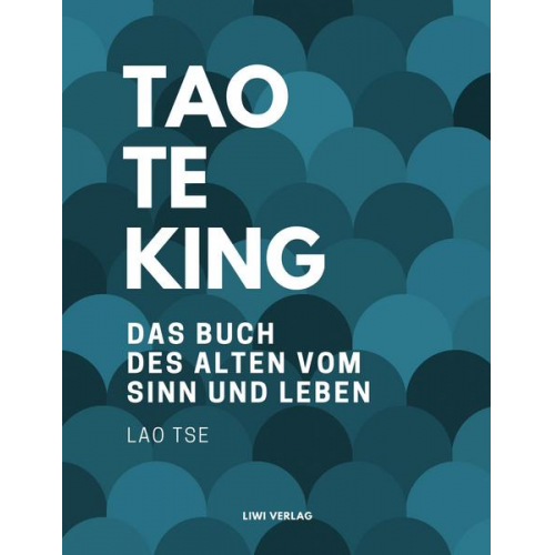 Lao Tse - Tao Te King. Das Buch des alten vom Sinn und Leben