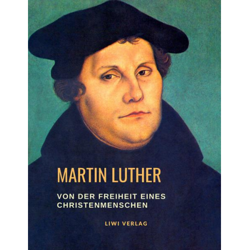 Martin Luther - Von der Freiheit eines Christenmenschen