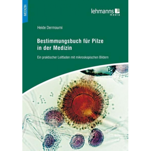 Heide Dermoumi - Bestimmungsbuch für Pilze in der Medizin