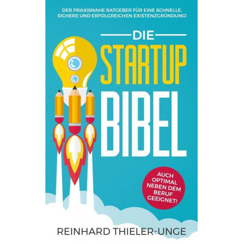 Reinhard Thieler-Unge - Die Startup Bibel