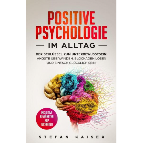 Stefan Kaiser - Positive Psychologie im Alltag