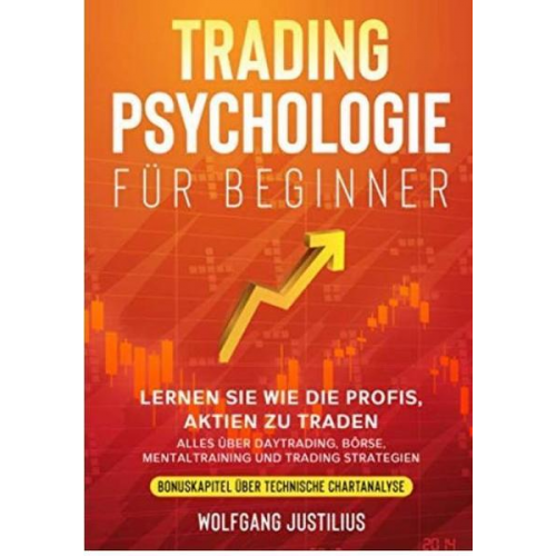 Wolfgang Justilius - Tradingpsychologie für Beginner