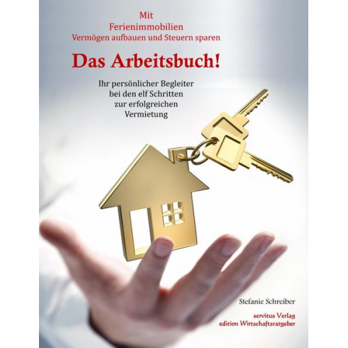 Stefanie Schreiber - Das Arbeitsbuch! Mit Ferienimmobilien Vermögen aufbauen und Steuern sparen