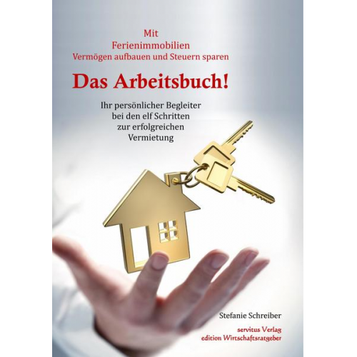 Stefanie Schreiber - Das Arbeitsbuch! Mit Ferienimmobilien Vermögen aufbauen und Steuern sparen