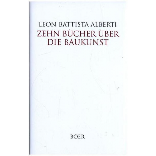 Leon Battista Alberti - Zehn Bücher über die Baukunst