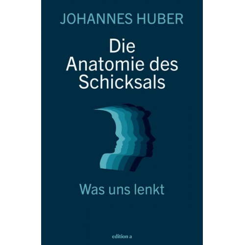 Johannes Huber - Die Anatomie des Schicksals