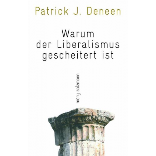 Patrick J. Deneen - Warum der Liberalismus gescheitert ist