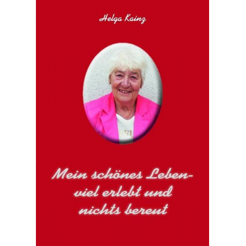 Helga Kainz - Mein schönes Leben