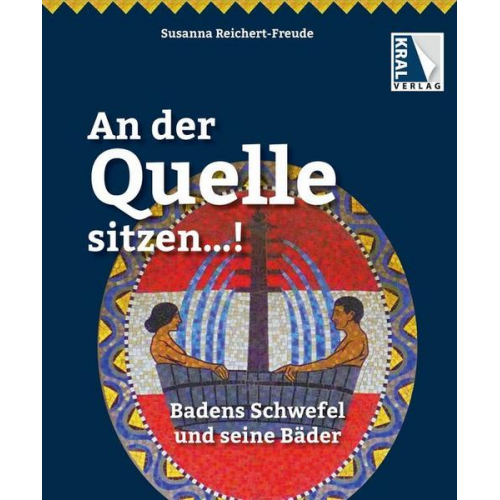 Susanna Reichert-Freude - An der Quelle sitzen - Badens Schwefel und seine Bäder