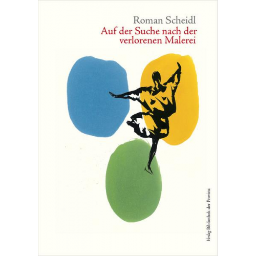 Roman Scheidl - Roman Scheidl – Auf der Suche nach der verlorenen Malerei