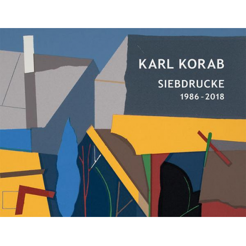 Karl Korab – Siebdrucke 1986–2018