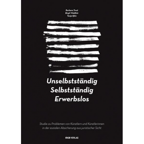 Barbara Trost & Birgit Waldhör & Tanja Iljkic - Unselbstständig. Selbstständig. Erwerbslos