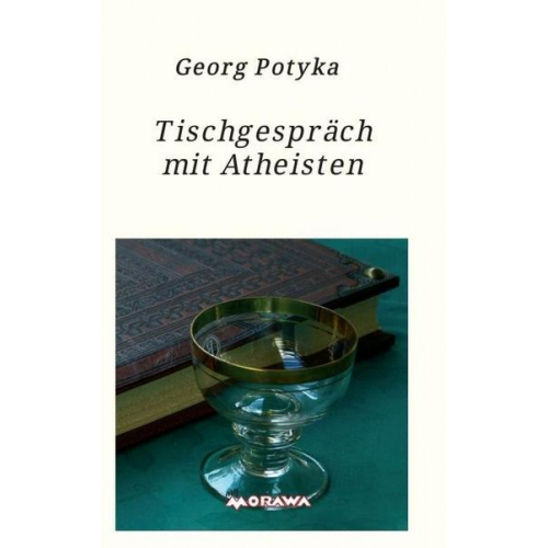 Georg Potyka - Tischgespräch mit Atheisten