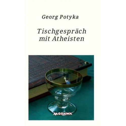 Georg Potyka - Tischgespräch mit Atheisten