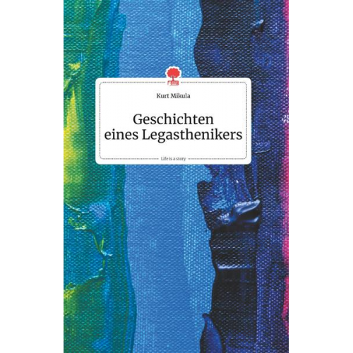 Kurt Mikula - Geschichten eines Legasthenikers. Life is a Story - story.one