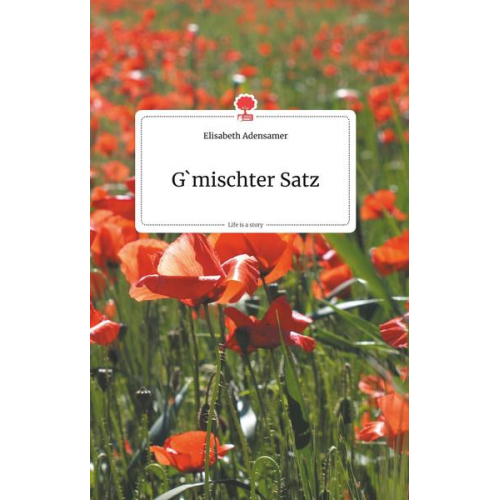 Elisabeth Adensamer - G'mischter Satz. Life is a Story - story.one