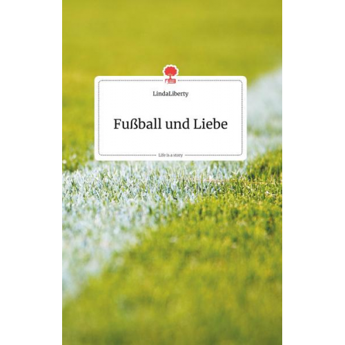 LindaLiberty - Fußball und Liebe. Life is a Story - story.one