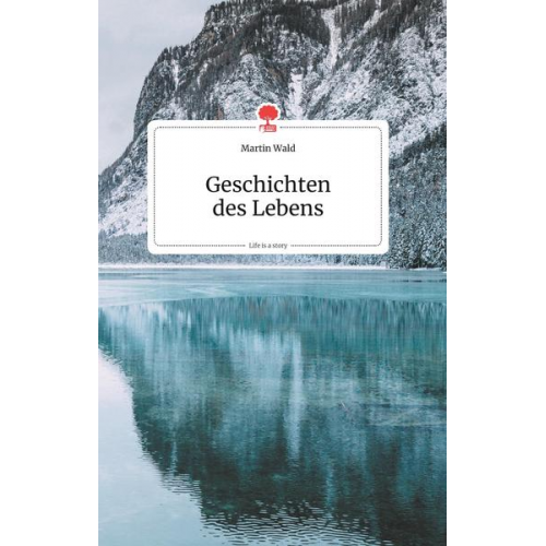 Martin Wald - Geschichten des Lebens. Life is a Story - story.one