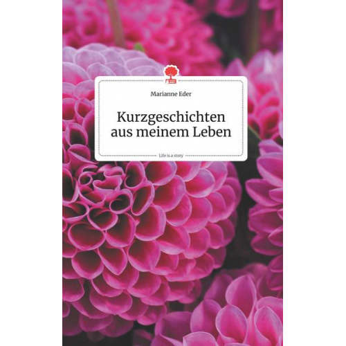 Marianne Eder - Eder, M: Kurzgeschichten aus meinem Leben. Life is a Story