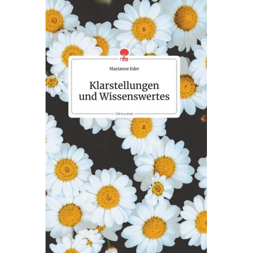 Marianne Eder - Eder, M: Klarstellungen und Wissenswertes. Life is a Story