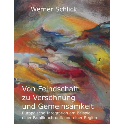 Werner Schlick - Von Feindschaft zu Versöhnung und Gemeinsamkeit