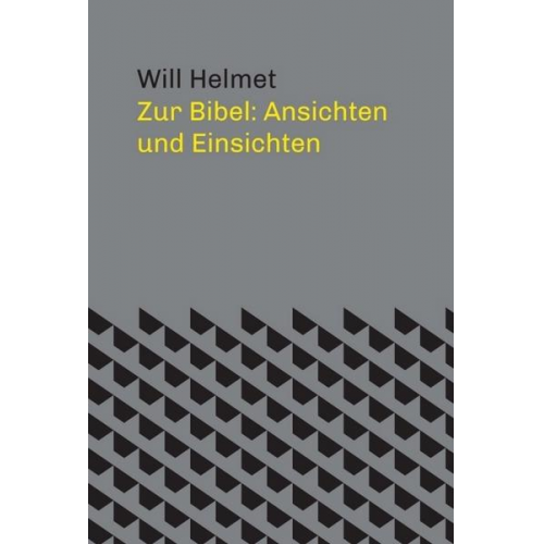 Will Helmet - Zur Bibel: Ansichten und Einsichten