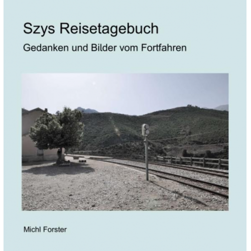 Michl Forster - Szys Reisetagebuch