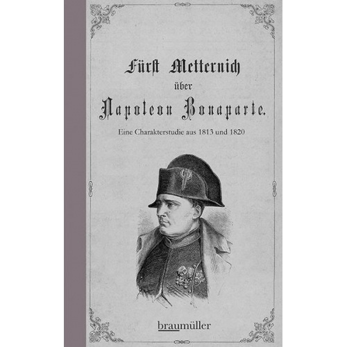 Klemens Wenzel Lothar Metternich - Fürst Metternich über Napoleon Bonaparte