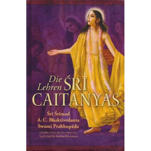 Abhay Charan Bhaktivedanta Swami Prabhupada - Die Lehren Sri Caitanyas