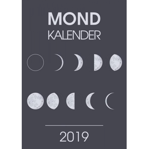 Andreas Baum - Mondkalender 2019 - Ein Terminkalender und Planer mit den neuen Mondphasen für 2019 - Praktischer Kalender für Unterwegs