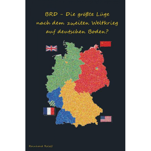 Rainhard Roloff - BRD - Die größte Lüge nach dem zweiten Weltkrieg auf deutschen Boden?