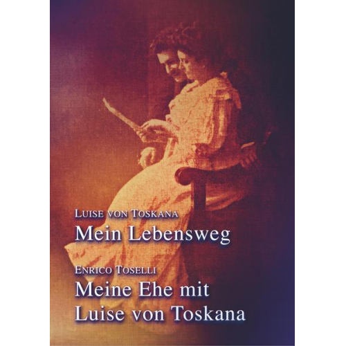 Luise Toskana Meistersprung Literatur - Mein Lebensweg - Meine Ehe mit Luise von Toskana