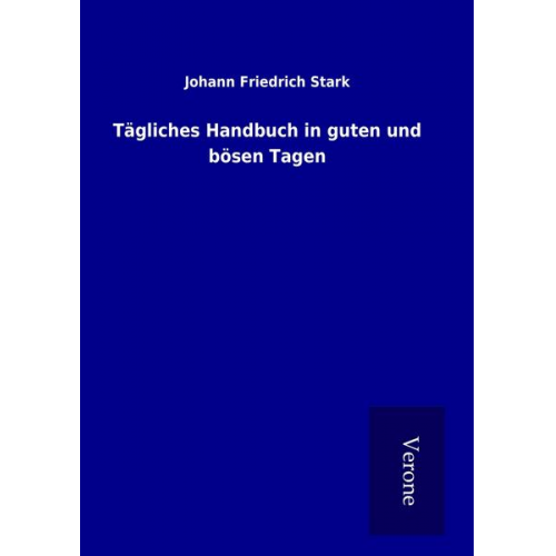 Johann Friedrich Stark - Tägliches Handbuch in guten und bösen Tagen