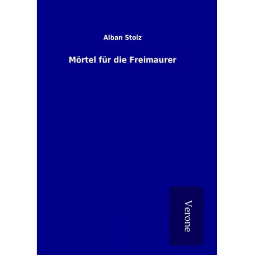 Alban Stolz - Mörtel für die Freimaurer